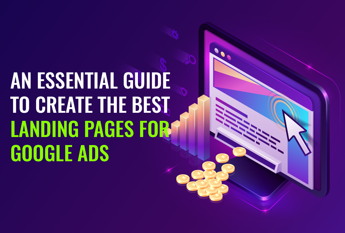 An Essential Guide to Create the Best Landing Pages for Google Ads