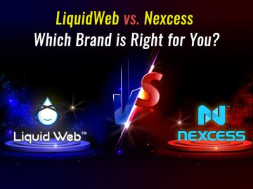 LiquidWeb vs. Nexcess Which Brand is Right for You?