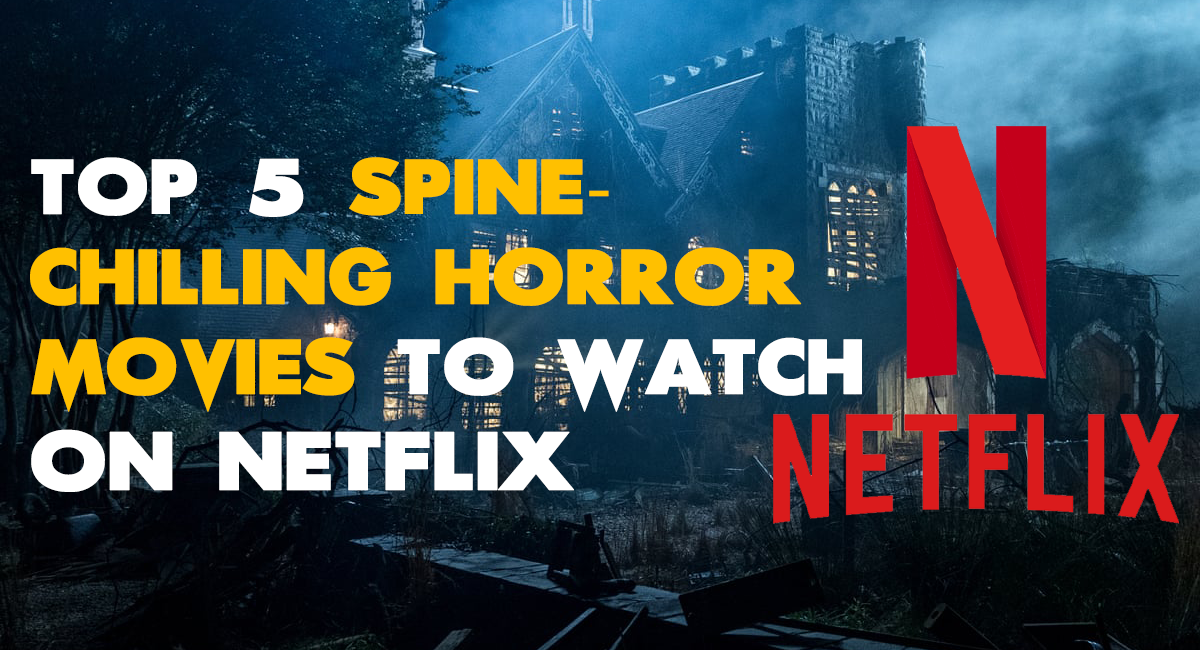 top-5-spine-chilling-horror-movies-to-watch-on-netflix